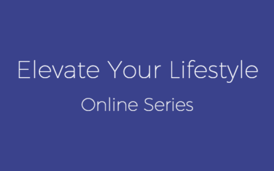 Elevate Your Lifestyle Weekly Online Series